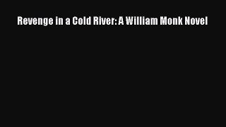 Download Revenge in a Cold River: A William Monk Novel PDF Free