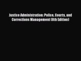 [PDF] Justice Administration: Police Courts and Corrections Management (8th Edition) [Read]