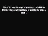 Read Silent Scream: An edge of your seat serial killer thriller (Detective Kim Stone crime