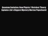 Read Full Quantum Evolution: How Physics' Weirdest Theory Explains Life's Biggest Mystery (Norton