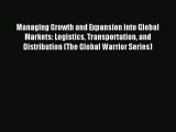 [PDF] Managing Growth and Expansion into Global Markets: Logistics Transportation and Distribution
