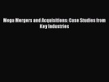 [PDF] Mega Mergers and Acquisitions: Case Studies from Key Industries Read Online