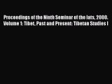 Read Proceedings of the Ninth Seminar of the Iats 2000. Volume 1: Tibet Past and Present: Tibetan