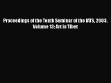 Download Proceedings of the Tenth Seminar of the IATS 2003. Volume 13: Art in Tibet PDF Online
