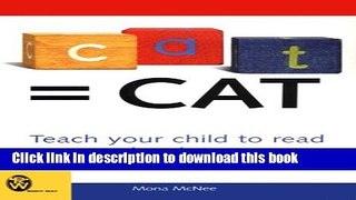 Read C-A-T = Cat: Teach Your Child to Read With Phonics (Right Way)  Ebook Online