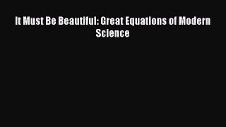 Read Books It Must Be Beautiful: Great Equations of Modern Science Ebook PDF