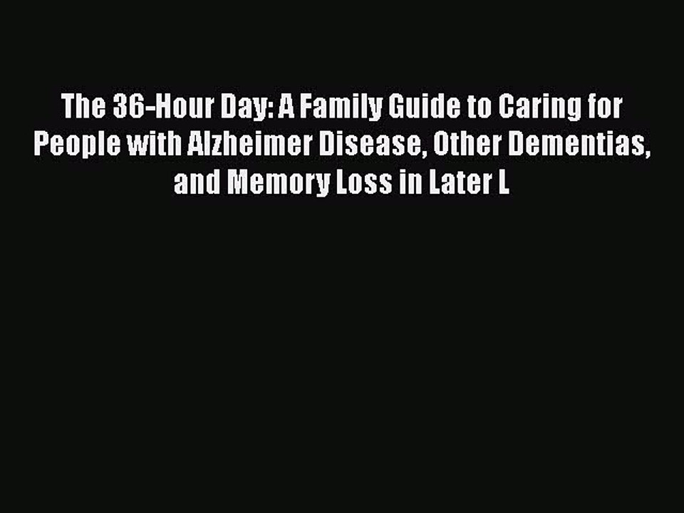 Read The 36-Hour Day: A Family Guide to Caring for People with Alzheimer Disease Other Dementias