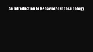 Download An Introduction to Behavioral Endocrinology PDF Free