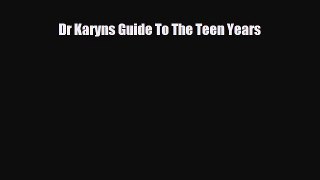 Download Dr Karyns Guide To The Teen Years Ebook Free