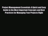 Read Project Management Essentials: A Quick and Easy Guide to the Most Important Concepts and