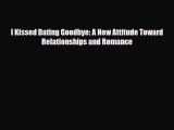 Read I Kissed Dating Goodbye: A New Attitude Toward Relationships and Romance PDF Online