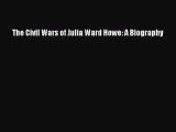 Read The Civil Wars of Julia Ward Howe: A Biography Ebook Free