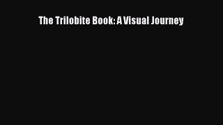 Read Full The Trilobite Book: A Visual Journey E-Book Free