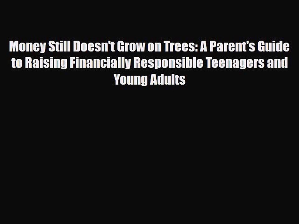 Read Money Still Doesn't Grow on Trees: A Parent's Guide to Raising Financially Responsible