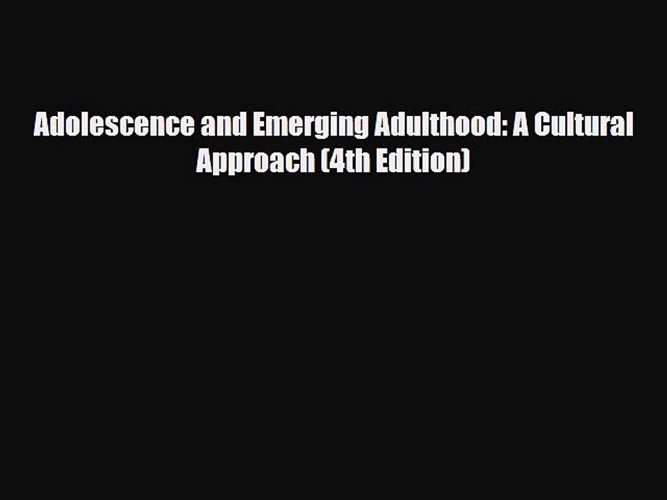 Download Adolescence and Emerging Adulthood: A Cultural Approach (4th Edition) Ebook Free