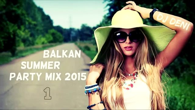 BALKAN SUMMER PARTY MIX 1 - 2015 by DJ DENI