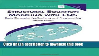 Read Structural Equation Modeling With EQS: Basic Concepts, Applications, and Programming, Second