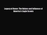 Read Legacy of Honor: The Values and Influence of America's Eagle Scouts Ebook Free