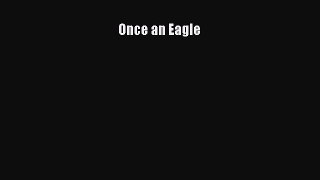 Read Once an Eagle Ebook Online