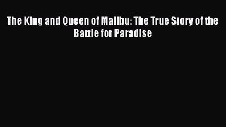 Download The King and Queen of Malibu: The True Story of the Battle for Paradise Ebook Online
