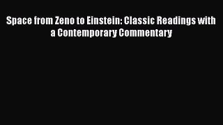 Read Books Space from Zeno to Einstein: Classic Readings with a Contemporary Commentary PDF
