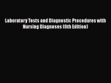 Download Laboratory Tests and Diagnostic Procedures with Nursing Diagnoses (6th Edition) PDF