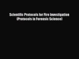 [PDF] Scientific Protocols for Fire Investigation (Protocols in Forensic Science) [Read] Online