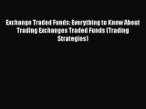 Read Exchange Traded Funds: Everything to Know About Trading Exchanges Traded Funds (Trading