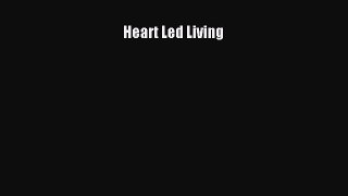 Read Heart Led Living Ebook Free