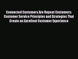 Download Connected Customers Are Repeat Customers: Customer Service Principles and Strategies