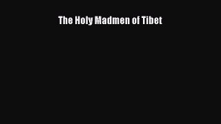 Read The Holy Madmen of Tibet Ebook Free
