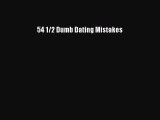 [PDF] 54 1/2 Dumb Dating Mistakes E-Book Free