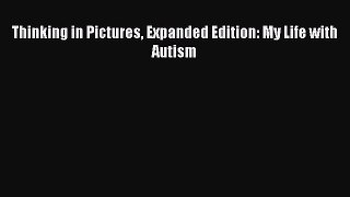 Read Thinking in Pictures Expanded Edition: My Life with Autism Ebook Free