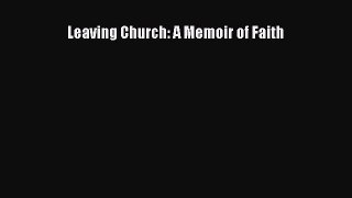Read Leaving Church: A Memoir of Faith Ebook Free