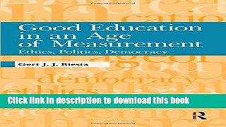 Read Good Education in an Age of Measurement: Ethics, Politics, Democracy (Interventions: