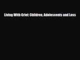 Download Living With Grief: Children Adolescents and Loss Ebook Free