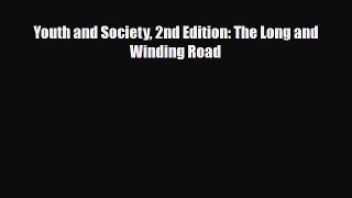 Read Youth and Society 2nd Edition: The Long and Winding Road Ebook Online