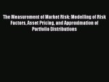Read The Measurement of Market Risk: Modelling of Risk Factors Asset Pricing and Approximation