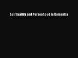 Read Spirituality and Personhood in Dementia Ebook Free