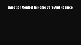 Read Infection Control In Home Care And Hospice Ebook Free