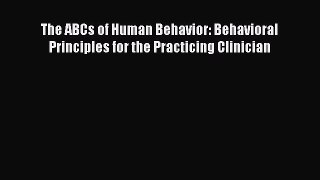 READ FREE FULL EBOOK DOWNLOAD  The ABCs of Human Behavior: Behavioral Principles for the Practicing