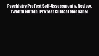 READ book  Psychiatry PreTest Self-Assessment & Review Twelfth Edition (PreTest Clinical Medicine)#