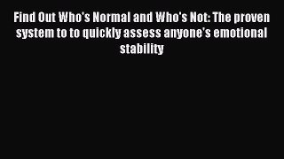 READ book  Find Out Who's Normal and Who's Not: The proven system to to quickly assess anyone's