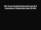 Read OCP: Oracle Certified Professional Java SE 8 Programmer II Study Guide: Exam 1Z0-809 E-Book