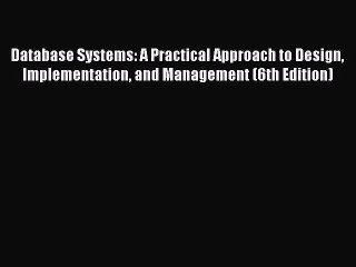 Read Database Systems: A Practical Approach to Design Implementation and Management (6th Edition)