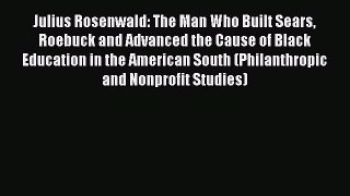 [PDF] Julius Rosenwald: The Man Who Built Sears Roebuck and Advanced the Cause of Black Education
