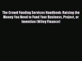 PDF The Crowd Funding Services Handbook: Raising the Money You Need to Fund Your Business Project