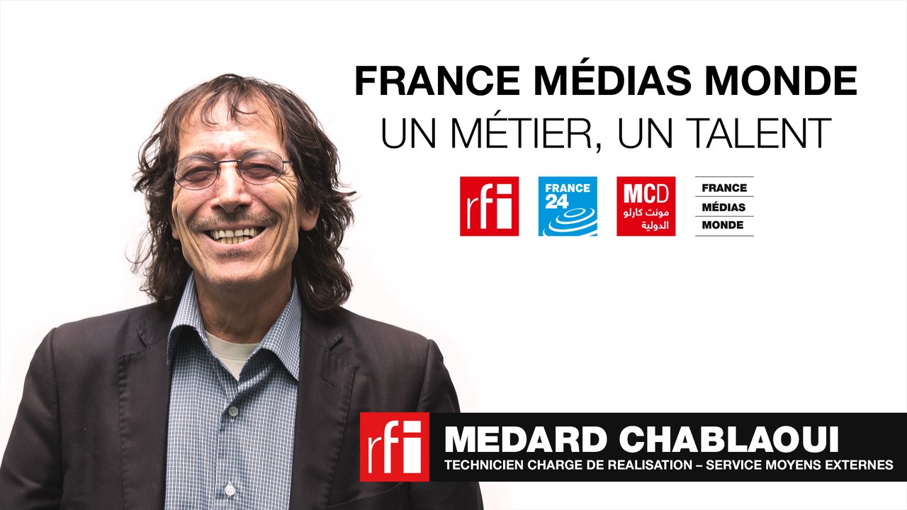 TALENT RFI – MEDARD CHABLAOUI – TECHNICIEN CHARGE DE REALISATION – SERVICE MOYENS EXTERNES