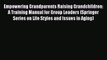 Read Empowering Grandparents Raising Grandchildren: A Training Manual for Group Leaders (Springer