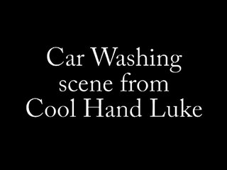 Car Wash scene from Cool Hand Luke